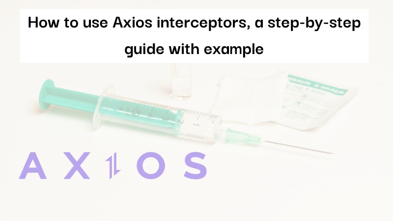 Axios interceptors illustrated with a Syringe to denote injection Axios interceptors illustrated with a Syringe to denote injection
