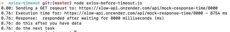 Output before Axios timeout - takes 8.76 seconds Output before Axios timeout - takes 8.76 seconds