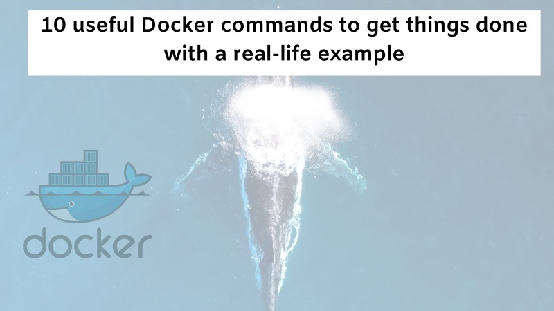 10 useful docker commands 10 useful docker commands