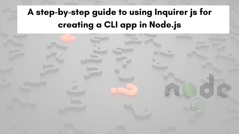 Learn how to use Inquirer.js to bulid CLI apps in Node.js Learn how to use Inquirer.js to bulid CLI apps in Node.js