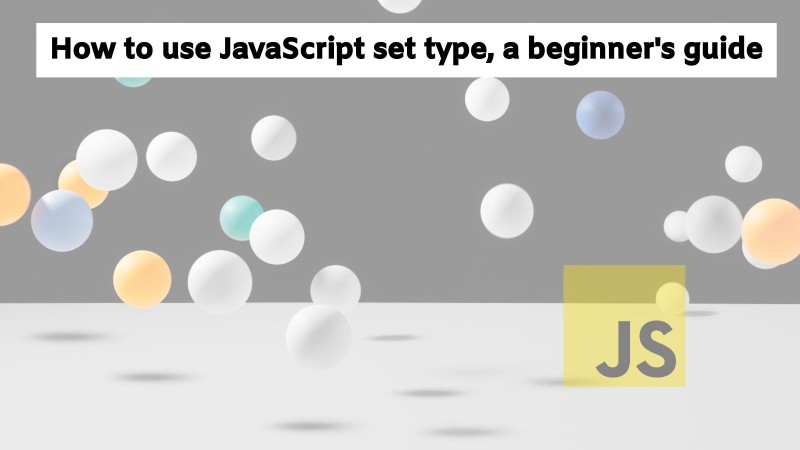 JavaScript Set a how to use it guide for beginners JavaScript Set a how to use it guide for beginners