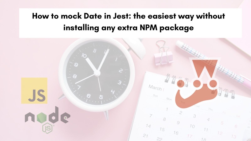 How to mock Date in Jest: the easiest way without installing any extra NPM package How to mock Date in Jest: the easiest way without installing any extra NPM package
