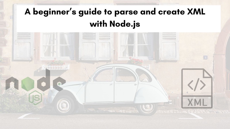 Node.js XML parser illustration with an old Car to show XML legacy