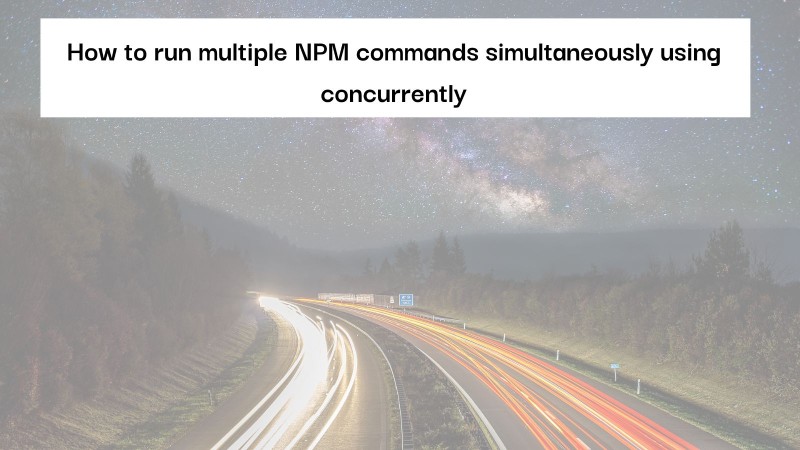 Use NPM concurrenlty to run multiple commands simultenaously Use NPM concurrenlty to run multiple commands simultenaously