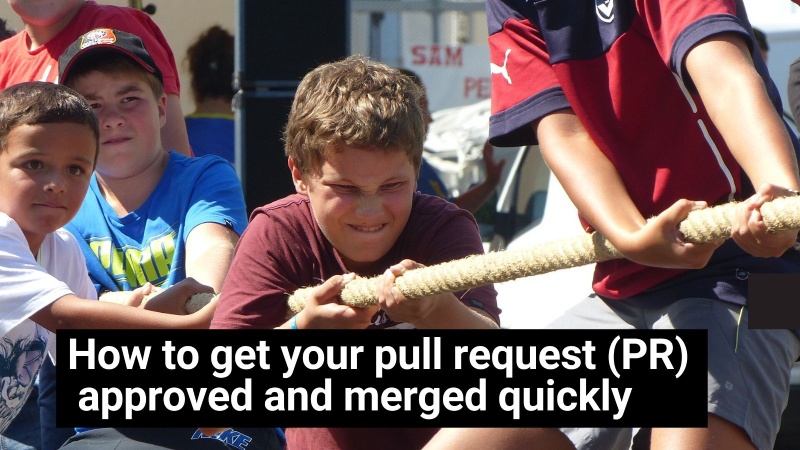 How to get your pull request (PR) approved and merged quickly How to get your pull request (PR) approved and merged quickly