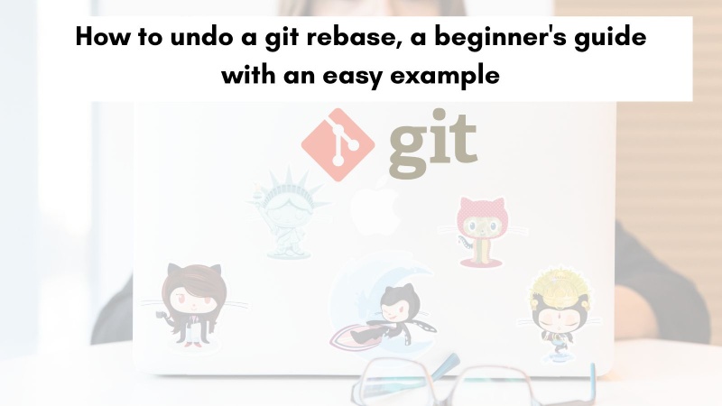 How to undo a git rebase the easy way How to undo a git rebase the easy way
